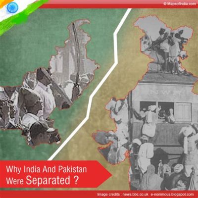 India-Pakistan Partition; An Unforgettable Scars Left Behind by a Historic Divide